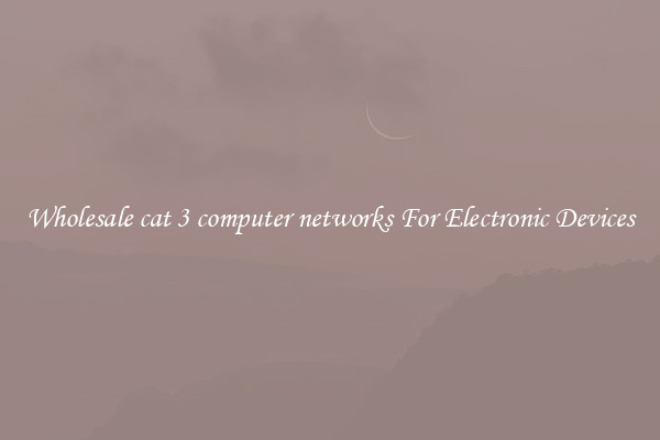 Wholesale cat 3 computer networks For Electronic Devices