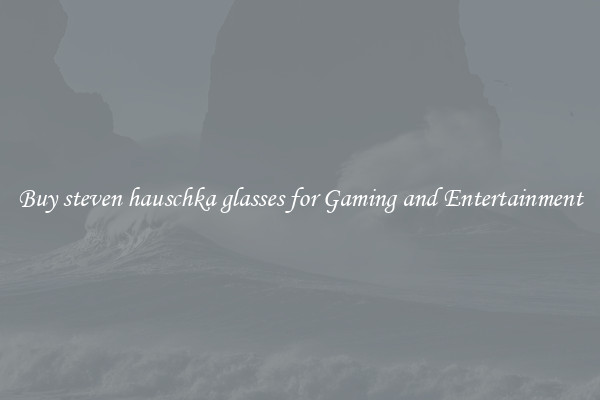 Buy steven hauschka glasses for Gaming and Entertainment