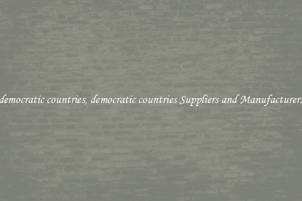 democratic countries, democratic countries Suppliers and Manufacturers