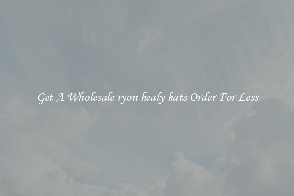 Get A Wholesale ryon healy hats Order For Less
