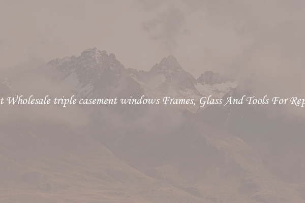 Get Wholesale triple casement windows Frames, Glass And Tools For Repair