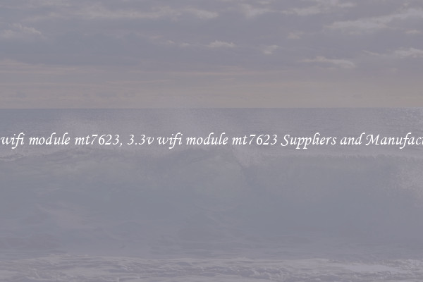 3.3v wifi module mt7623, 3.3v wifi module mt7623 Suppliers and Manufacturers