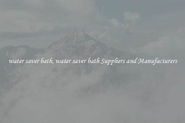 water saver bath, water saver bath Suppliers and Manufacturers