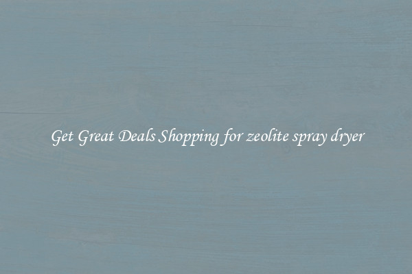 Get Great Deals Shopping for zeolite spray dryer