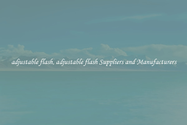 adjustable flash, adjustable flash Suppliers and Manufacturers