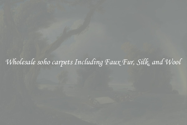 Wholesale soho carpets Including Faux Fur, Silk, and Wool 