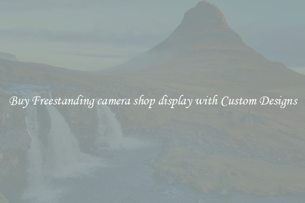 Buy Freestanding camera shop display with Custom Designs