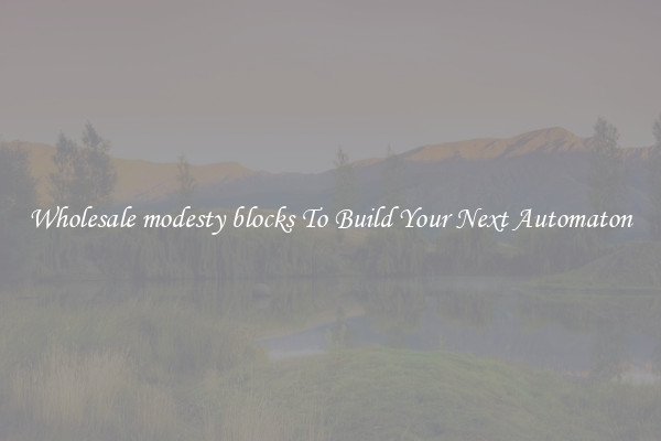 Wholesale modesty blocks To Build Your Next Automaton