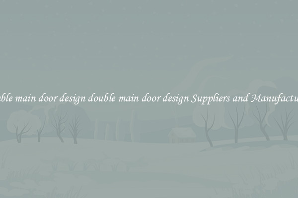double main door design double main door design Suppliers and Manufacturers