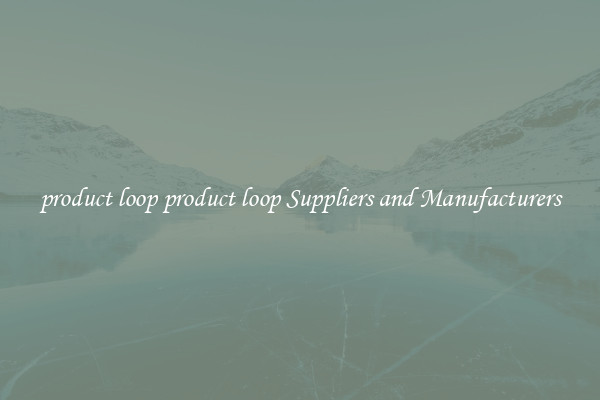 product loop product loop Suppliers and Manufacturers