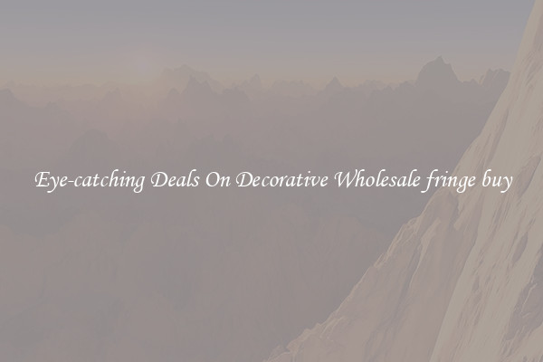 Eye-catching Deals On Decorative Wholesale fringe buy