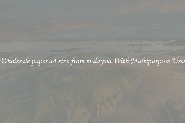 Wholesale paper a4 size from malaysia With Multipurpose Uses