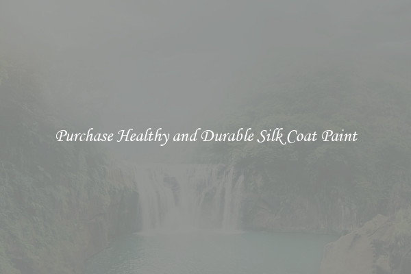Purchase Healthy and Durable Silk Coat Paint