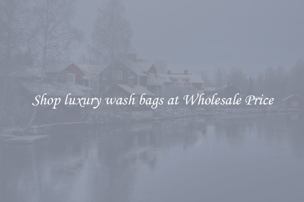 Shop luxury wash bags at Wholesale Price