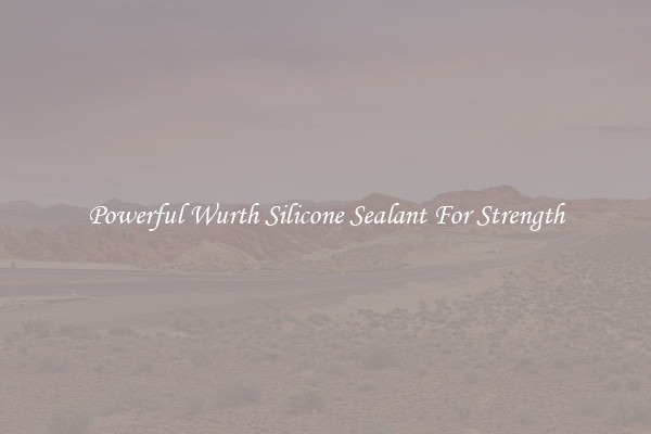 Powerful Wurth Silicone Sealant For Strength