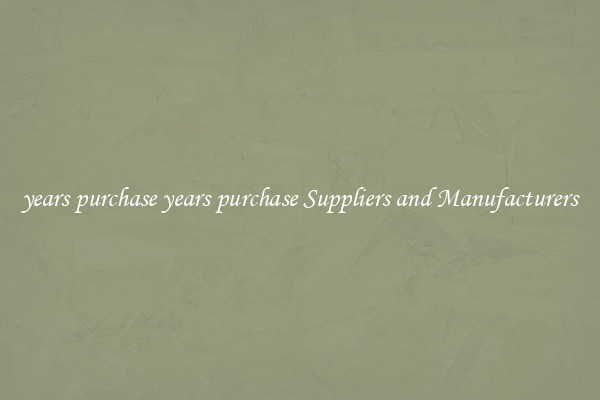 years purchase years purchase Suppliers and Manufacturers