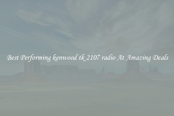 Best Performing kenwood tk 2107 radio At Amazing Deals