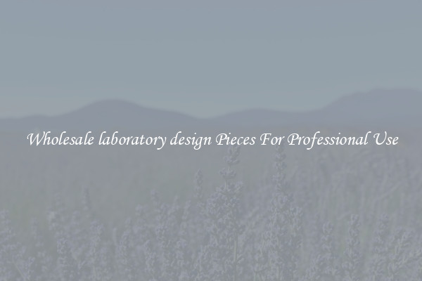 Wholesale laboratory design Pieces For Professional Use