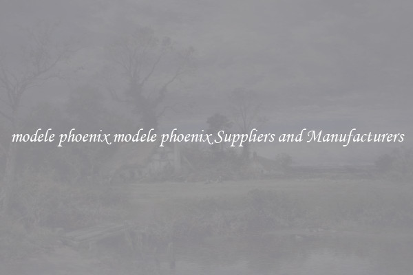 modele phoenix modele phoenix Suppliers and Manufacturers