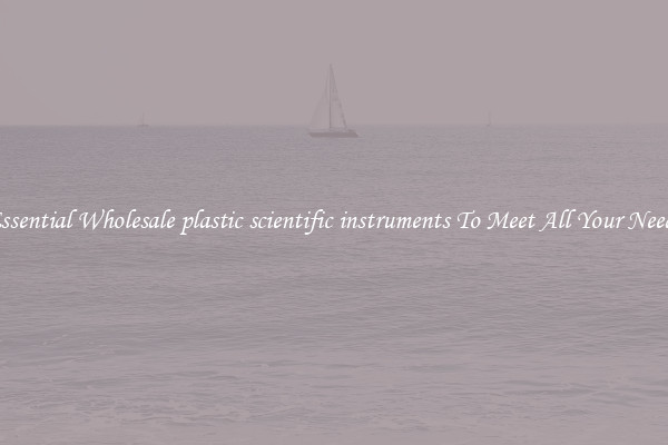Essential Wholesale plastic scientific instruments To Meet All Your Needs
