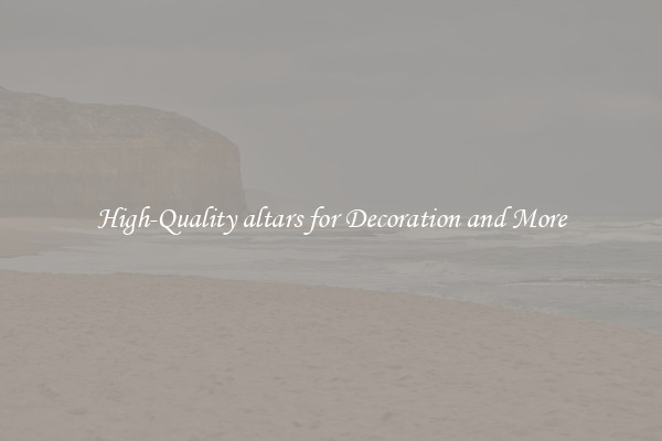 High-Quality altars for Decoration and More