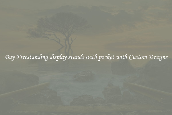 Buy Freestanding display stands with pocket with Custom Designs