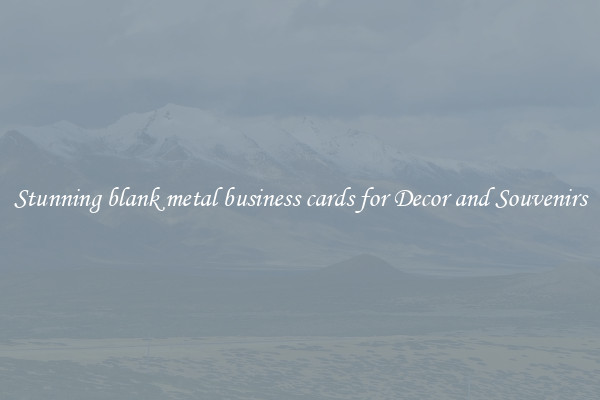 Stunning blank metal business cards for Decor and Souvenirs
