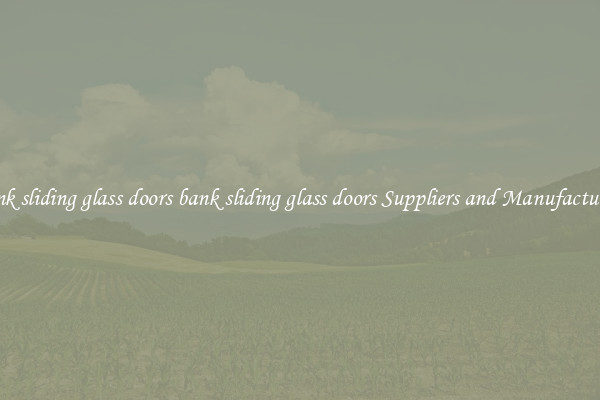 bank sliding glass doors bank sliding glass doors Suppliers and Manufacturers