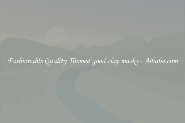 Fashionable Quality Themed good clay masks - Aibaba.com